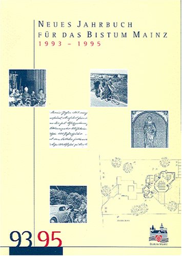 Neues Jahrbuch für das Bistum Mainz 1993-1995: Beiträge zur Zeit- und Kulturgeschichte des Bistums Mainz Politics & History