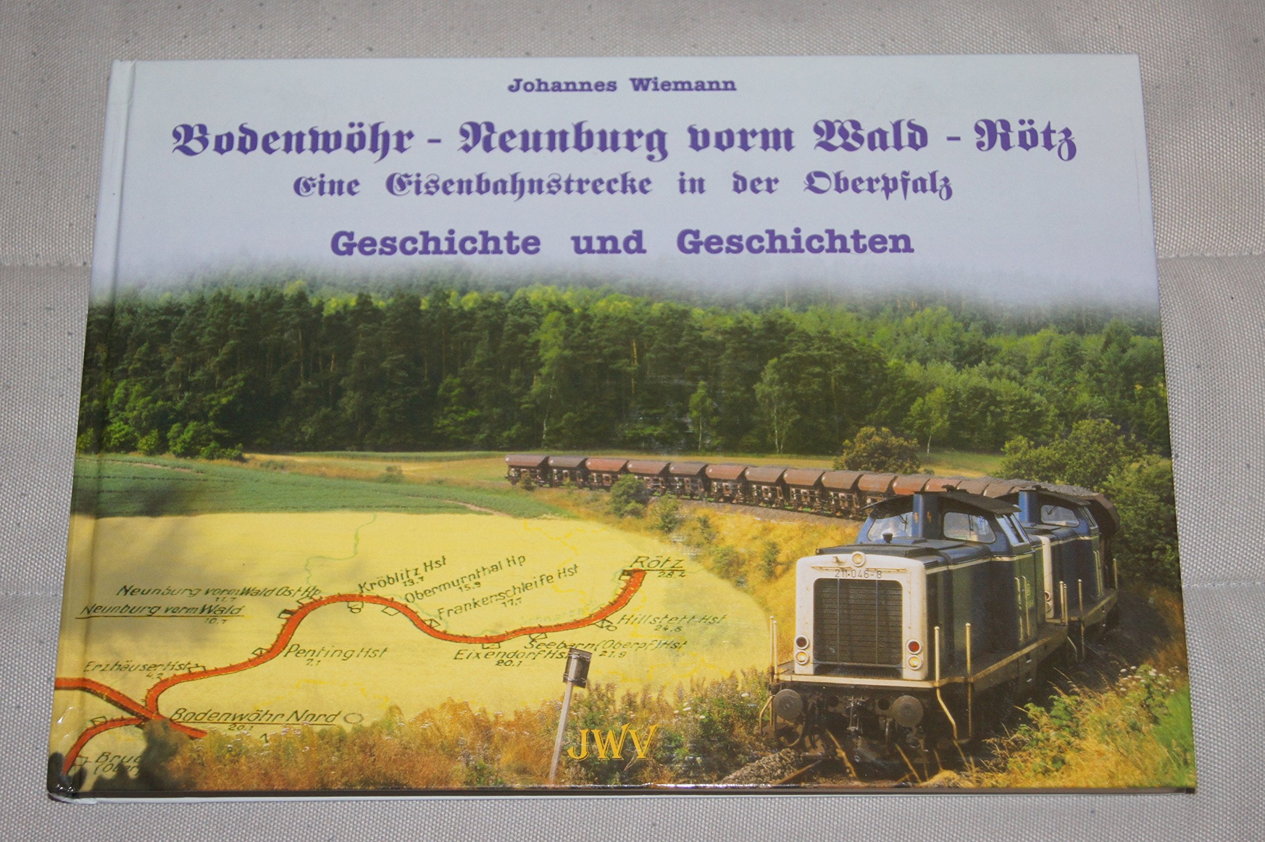 Bodenwöhr - Neunburg vorm Wald - Rötz: Eine Eisenbahnstrecke in der Oberpfalz. Geschichte und Geschichten Leisure, Home & Garden