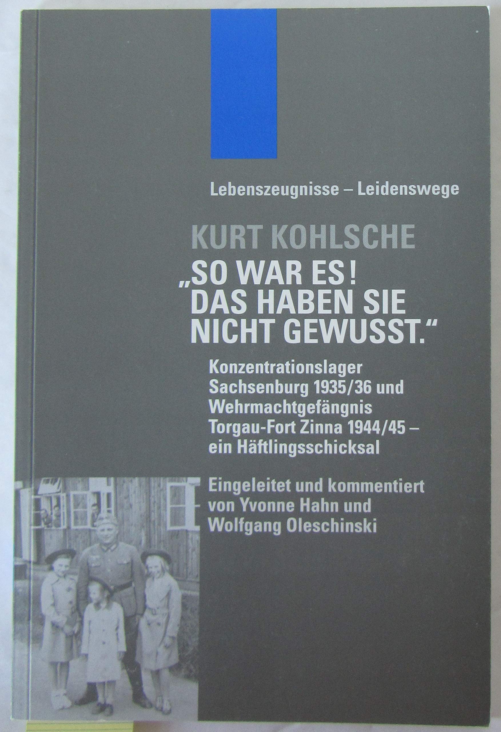 So war es! Das haben Sie nicht gewusst: Konzentrationslager Sachsenburg 1935/36 und Wehrmachtgefängnis Torgau - Fort Zinna 1944/45 - ein Häftlingsschicksal (Lebenszeugnisse - Leidenswege) Books