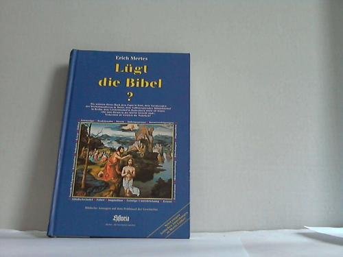 Lügt die Bibel?: Biblische Aussagen auf dem Prüfstand der Geschichte Religion & Esotericism