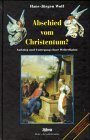 Abschied vom Christentum?, Bd.1, Aufstieg und Untergang einer Weltreligion: Illusionen, Täuschungen, Geschichtskittungen, kirchliche Hinhaltetaktiken ... des Schuldbekenntnisses gegenüber den Juden Religion & Esotericism