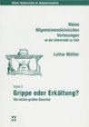 Meine Allgemeinmedizinischen Vorlesungen an der Universität zu Köln: Grippe oder Erkältung? Die letzten großen Seuchen Books