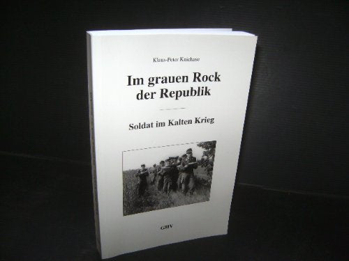 Im grauen Rock der Republik: Soldat im Kalten Krieg Politics & History