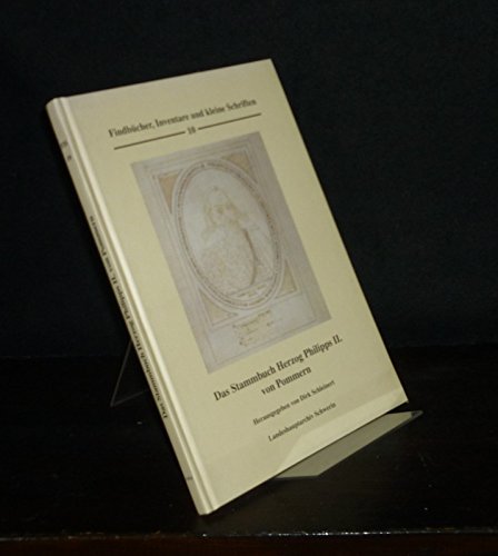 Das Stammbuch Herzog Philipps II. von Pommern. Herausgegeben von Dirk Schleinert. (= Findbücher, Inventare und kleine Schriften des Landeshauptarchivs Schwerin, Band 10). book