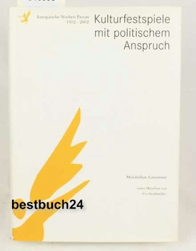 Kulturfestspiele mit politischem Anspruch: Europäische Wochen Passau 1952-2002 Books