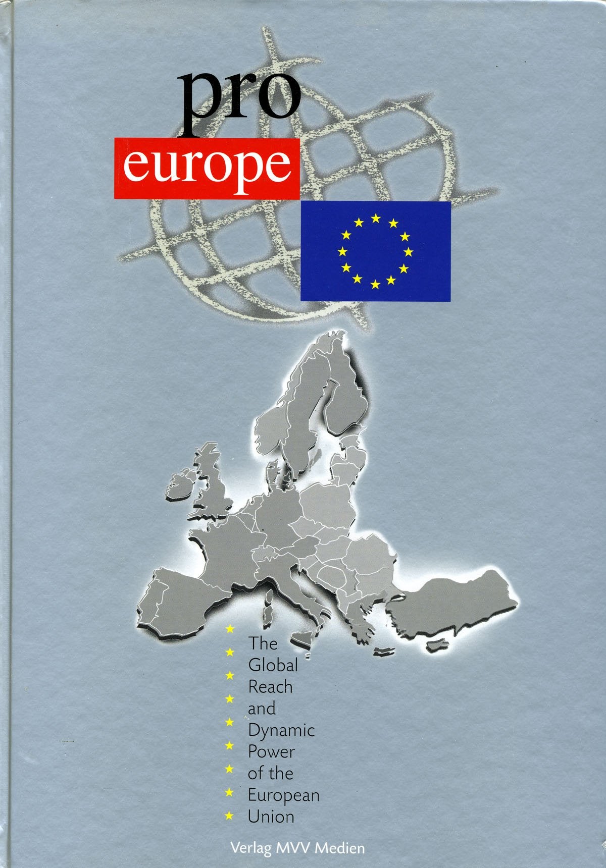 Pro Europe: The Global Reach and Dynamic Power of the European Union Books