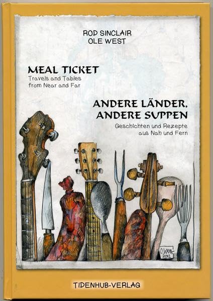 Meal Ticket - Andere Länder andere Suppen: Travels and Tables from Near and Far Geschichten und Rezepte aus Nah und Fern Arts & Music
