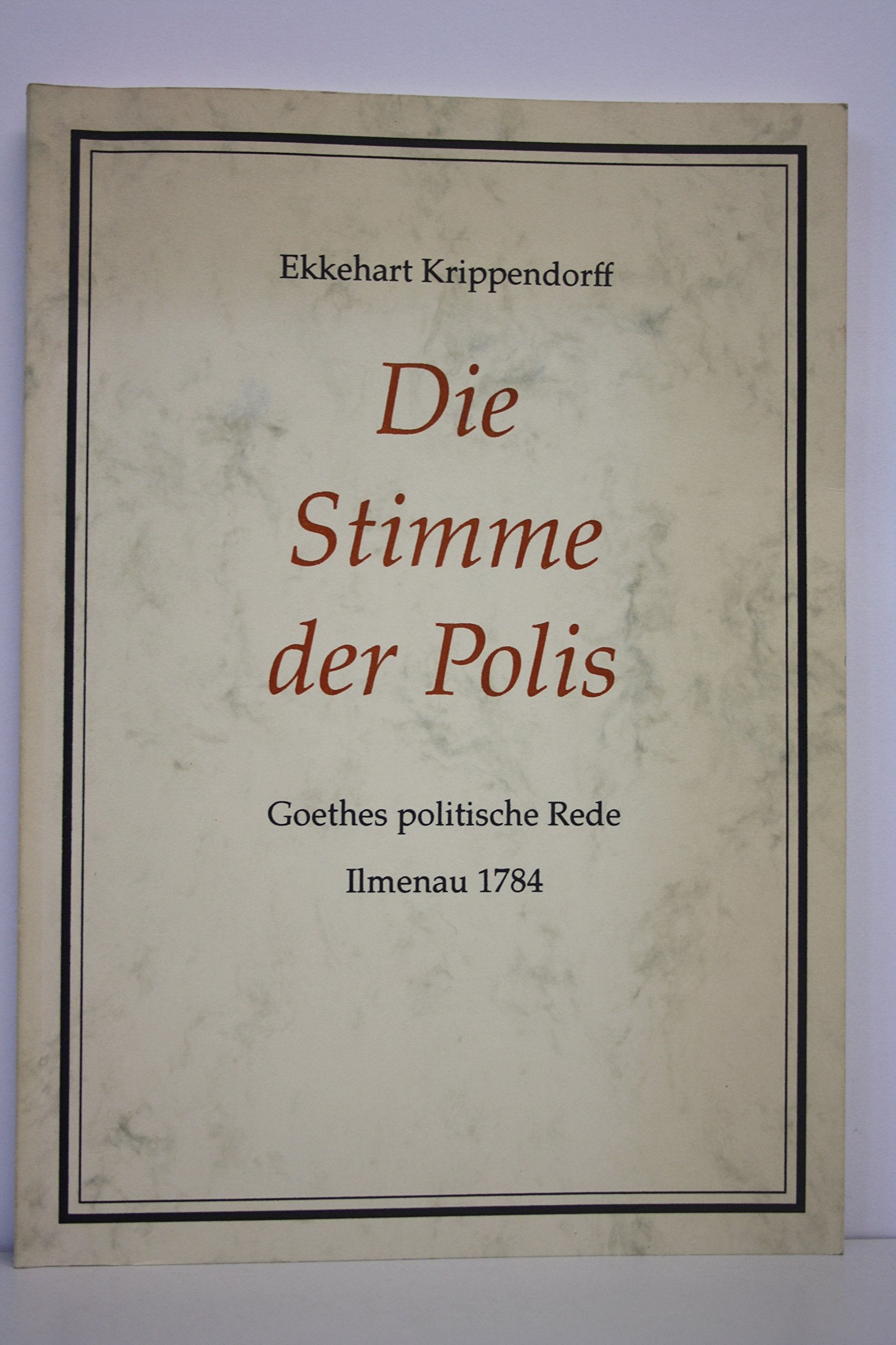 Die Stimme der Polis: Goethes politische Rede, Ilmenau 1784. Jahresgabe 1999 für die Mitglieder der Ortsvereinigung Berlin der Goethe-Gesellschaft in Weimar Books