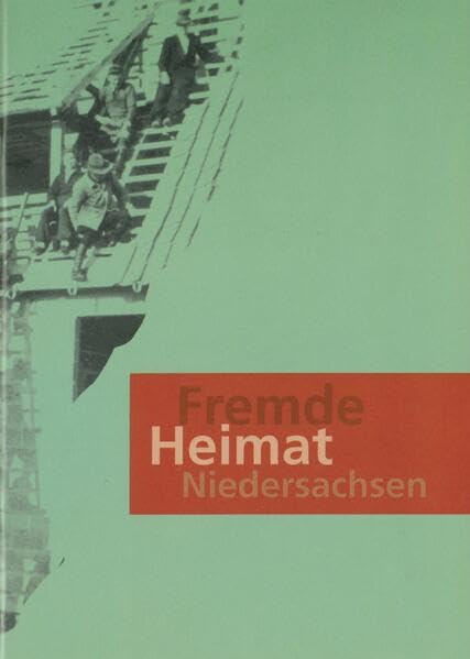 Fremde - Heimat - Niedersachsen: Begleitheft zur Ausstellung "50 Jahre Flüchtlinge und Vertriebene in Stadt und Landkreis Celle" German history
