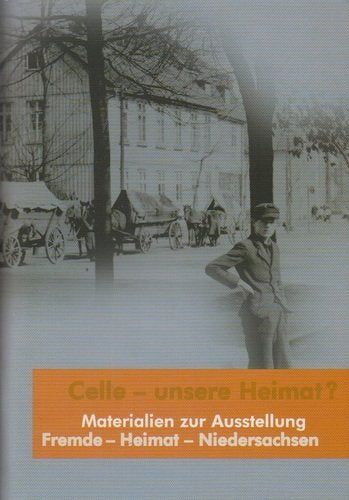 Celle - unsere Heimat?. Materialien zur Ausstellung "Fremde - Heimat - Niedersachsen" Books
