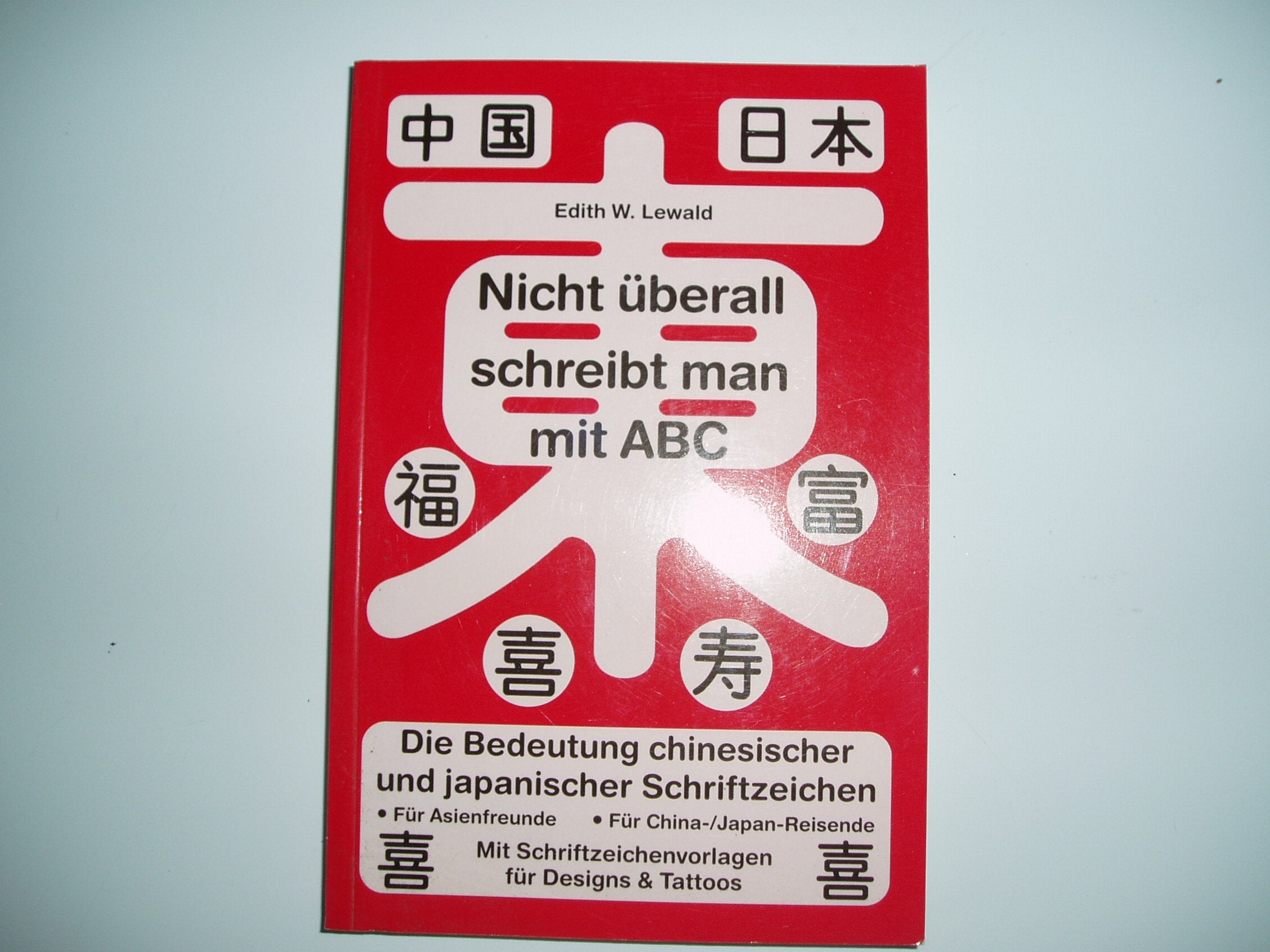 Nicht überall schreibt man mit ABC: Die Bedeutung chinesischer und japanischer Schriftzeichen. Kanji - chinesische und japanische Schriftzeichen ... (Chinesisch-Japanische Schriftzeichen) Contemporary literature Books