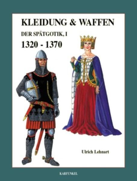 Kleidung & Waffen der Spätgotik, Teil I: 1320 - 1370 Politics & History