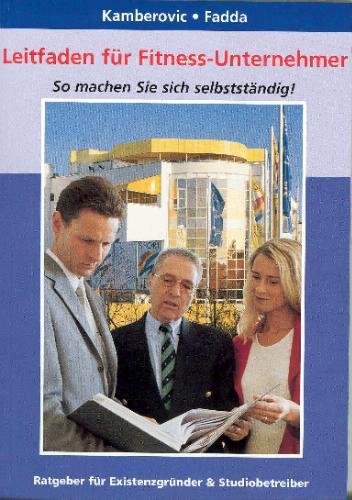 Leitfaden für Fitness-Unternehmer: So machen Sie sich selbstständig. Ratgeber für Existenzgründer und Studiobetreiber Law