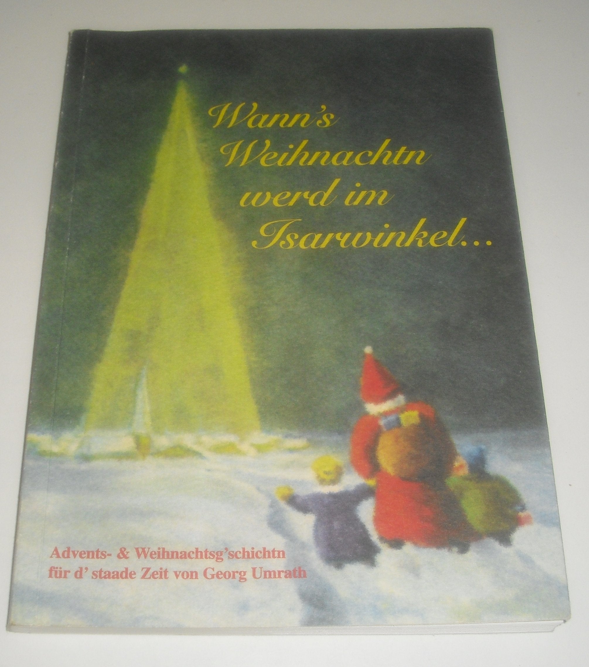 Wanns´s Weihnachtn wird im Isarwinkel … - Georg Umrath book