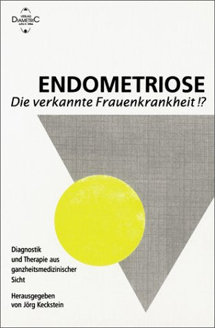 Endometriose: Die verkannte Frauenkrankheit!?: Diagnostik und Therapie aus ganzheitsmedizinischer Sicht Books