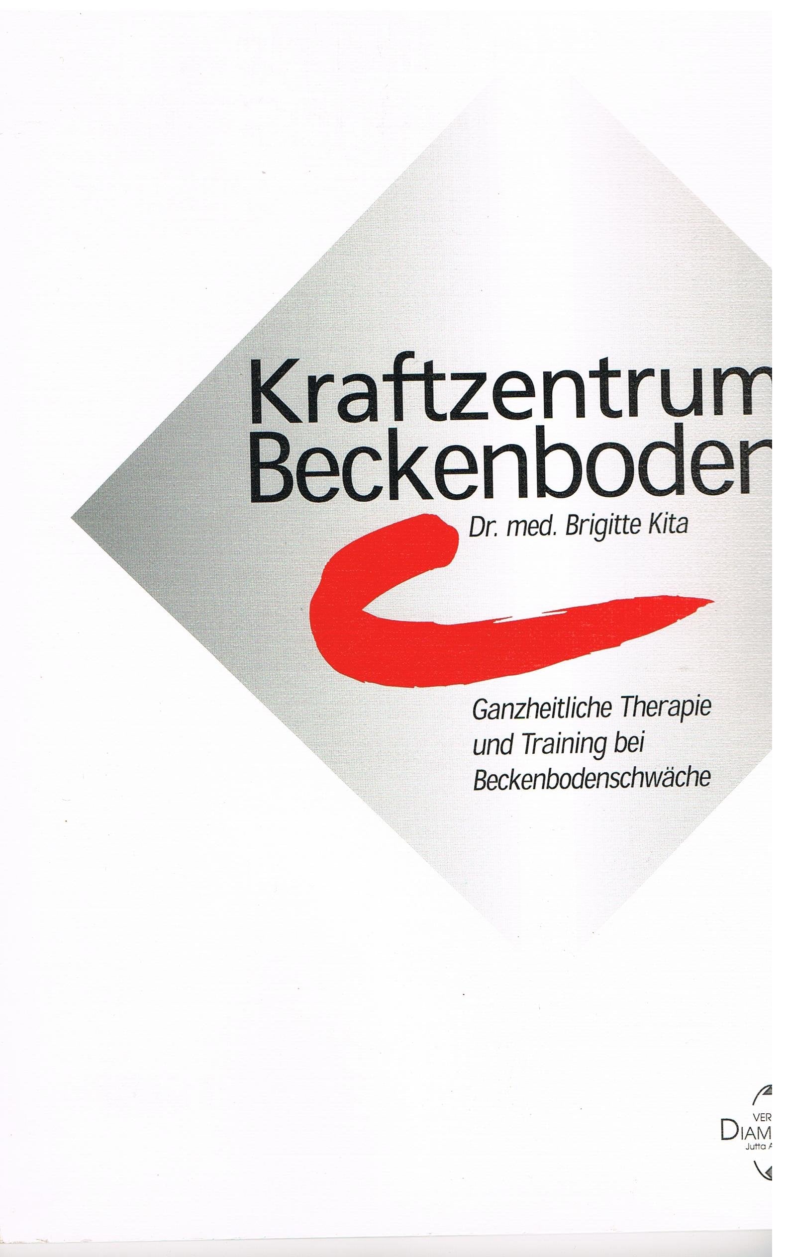 Kraftzentrum Beckenboden. Ganzheitliche Therapie und Training bei Beckenbodenschwäche Health, Nutrition & Fitness