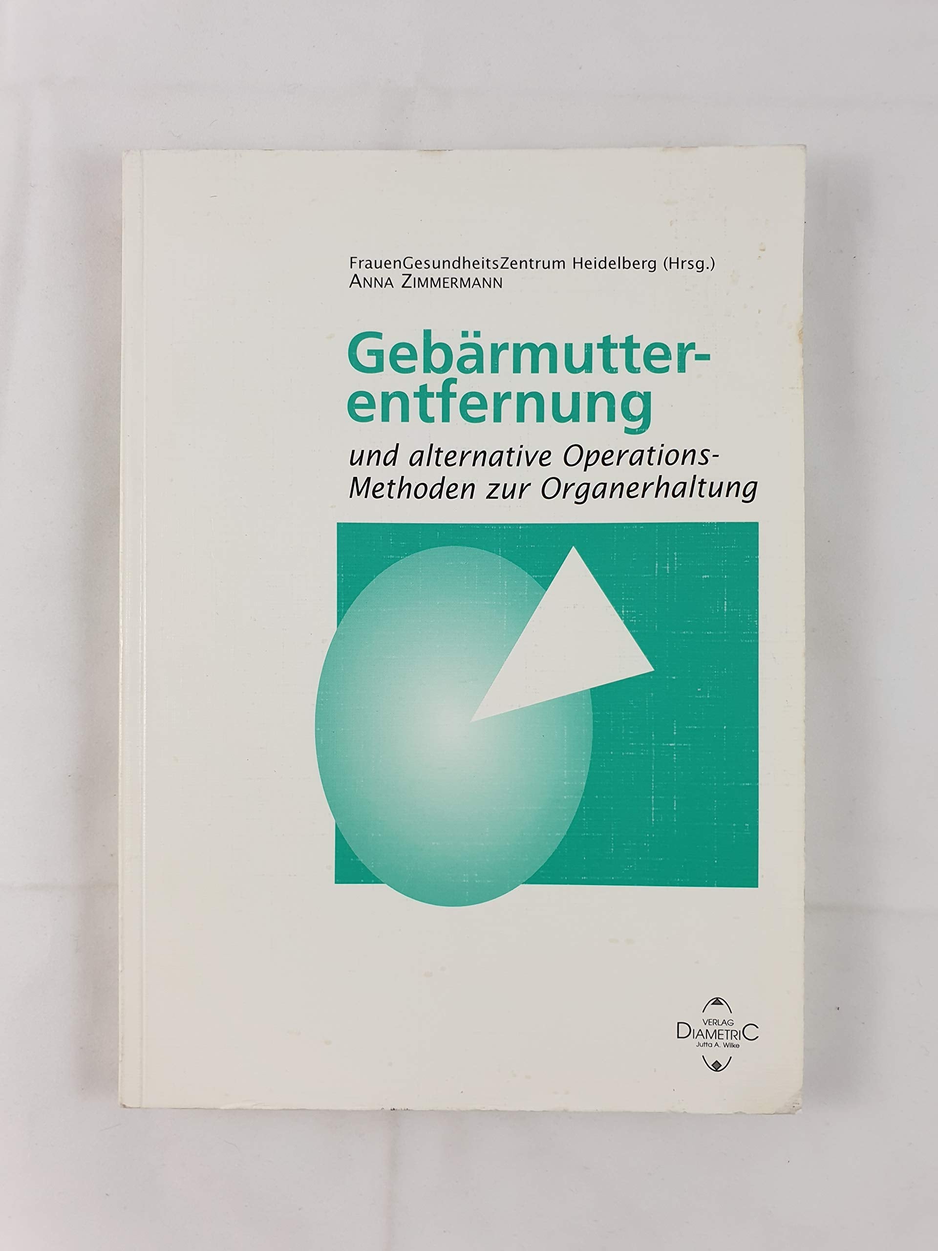 Gebärmutterentfernung und alternative Operationsmethoden zur Organerhaltung Medicine
