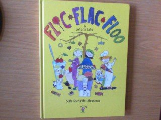Flic, Flac, Floo & Johann Lafer: Süße Kochlöffel-Abenteuer Cooking & Enjoying