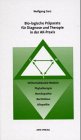 Bio-logische Präparate für Diagnostik und Therapie in der AK-Praxis: Orthomolekulare Medizin, Phytotherapie, Homöopathie, Bachblüten, Allopathie Medicine