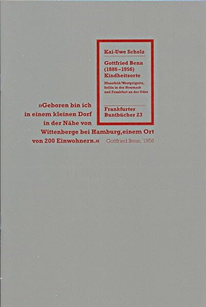Gottfried Benn (1886-1956). Kindheitsorte: Mansfeld /Prignitz, Sellin in der Neumark und Frankfurt an der Oder (Frankfurter Buntbücher) Professional & Reference Books