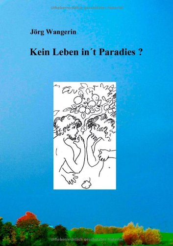 Kein Leben in´t Paradies ?: De Paradiesgeschicht in plattdütsch vertellt ut hütige Sicht Contemporary literature