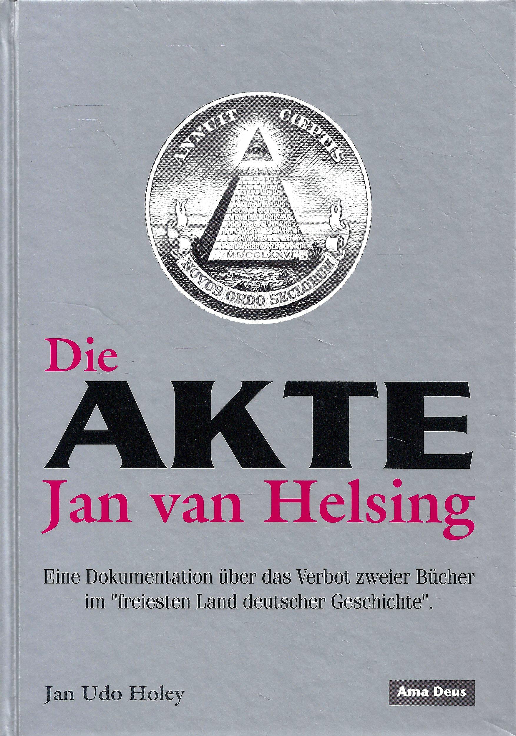 Die Akte Jan van Helsing. Eine Dokumentation über das Verbot zweier Bücher im "freiesten Land deutscher Geschichte" Religion & Esotericism
