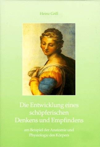 Die Entwicklung eines schöpferischen Denkens und Empfindens. Am Beispiel der Anatomie und Physiologie Medicine