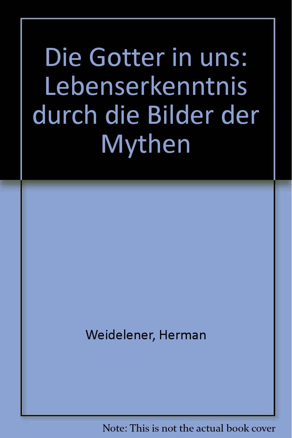 Die Götter in uns: Lebenserkenntnis durch die Bilder der Mythen Philosophy