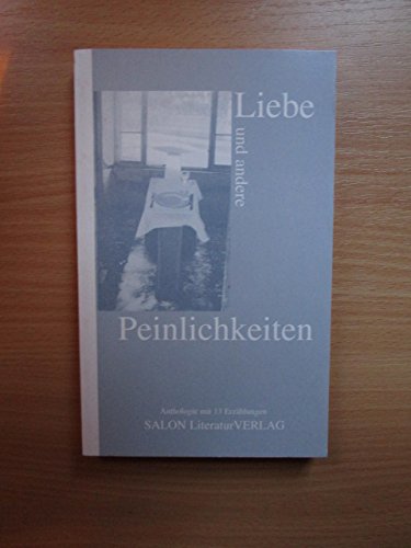 Liebe und andere Peinlichkeiten: Anthologie mit 13 ausgewählten Erzählungen Books