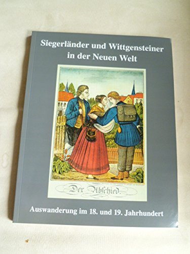 Siegerländer und Wittgensteiner in der Neuen Welt. Auswanderung im 18. und 19. Jahrhundert Politics & History