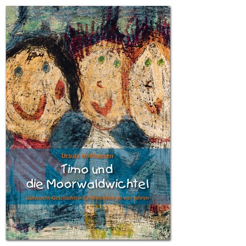 Timo und die Moorwaldwichtel: Gutenacht-Geschichten für Menschen ab vier Jahren Children's books