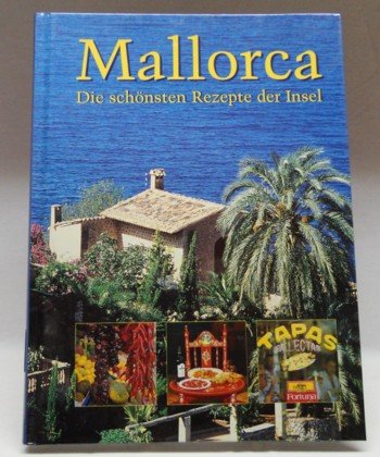 Mallorca - Die schönsten Rezepte der Insel Cooking & Enjoying