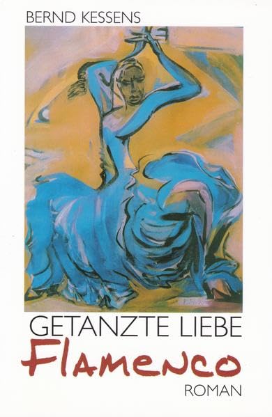 "Getanzte Liebe Flamenco": Liebesroman. Eine Werther-Variation Contemporary literature