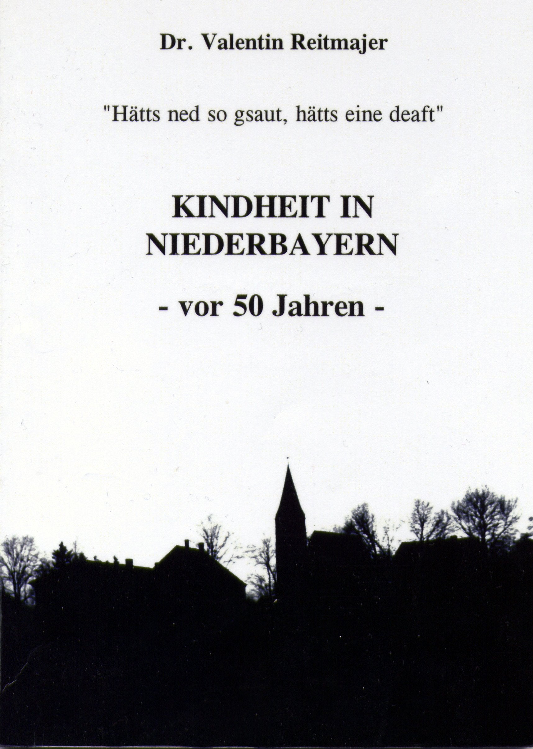 Kindheit in Niederbayern - vor 50 Jahren: Hätts ned so gsaut, hätts eine deaft Books