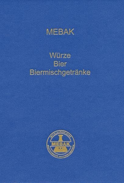 Würze, Bier, Biermischgetränke: Methodensammlung der Mitteleuropäischen Brautechnischen Analysenkommission Business & Technology