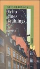 Echo eines Frühlings: Roman. Aus d. Schwed. v. Linnea Broman Fiction