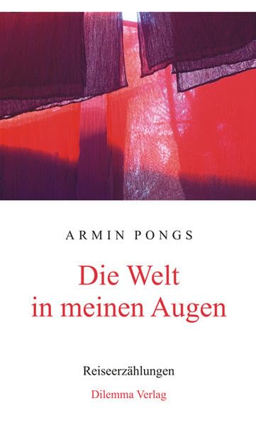 Die Welt in meinen Augen: Reiseerzählungen aus Indien, Tansania, Ecuador, den USA, Israel, Marokko und Rumänien Historical Fiction