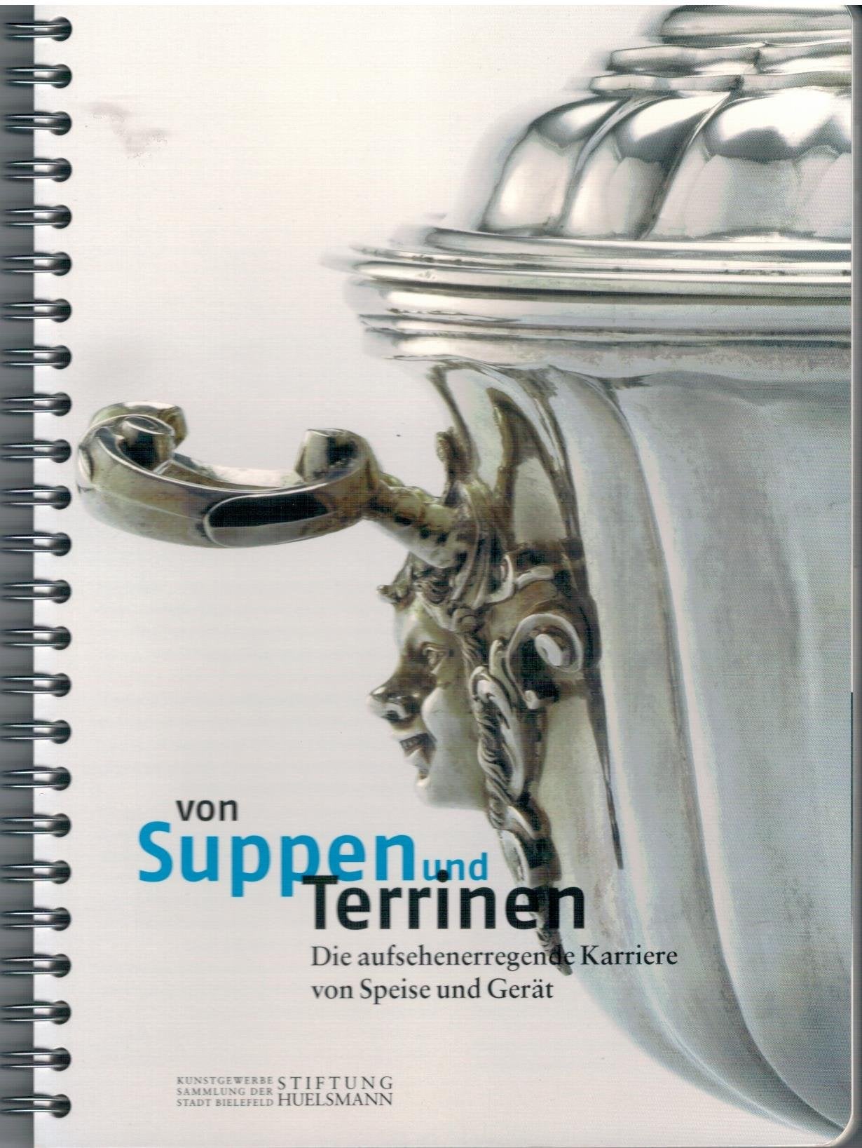 Von Suppen und Terrinen: Die aufsehenerregende Karriere von Speise und Gerät (Livre en allemand) book