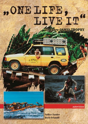 One life, live it. 20 Jahre Camel Trophy von den Anfängen bis heute Leisure & Fun
