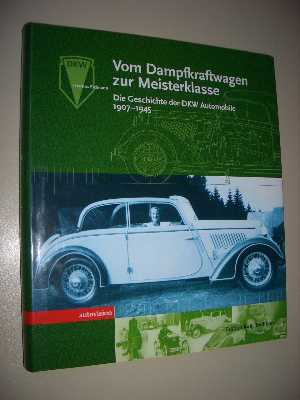 Vom Dampfkraftwagen zur Meisterklasse. Die Geschichte der DKW Automobile 1907 bis 1945 Sports