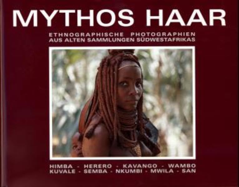 Mythos Haar: Ethnographische Photographien aus alten Sammlungen des südwestlichen Afrikas. Dt. /Engl. /Afrikaans: Ethnographische Photographien aus ... /Afrikaans. Dtsch.-Engl.-Afrikaans (Terra) Law