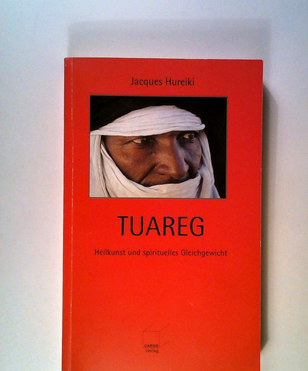 Tuareg - Heilkunst und spirituelles Gleichgewicht: Auf CD: Musik und Lieder der Tuareg Medicine