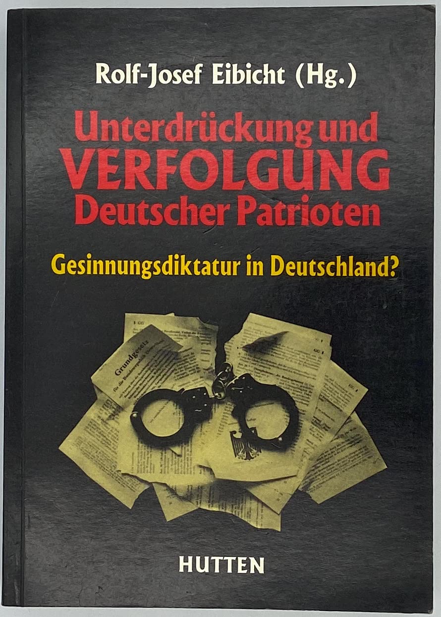 Unterdrückung und Verfolgung Deutscher Patrioten: Gesinnungsdiktatur in Deutschland? Law