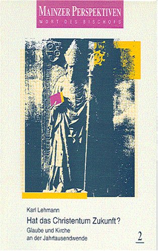 Hat das Christentum Zukunft?: Glaube und Kirche an der Jahrtausendwende Religion & Esotericism