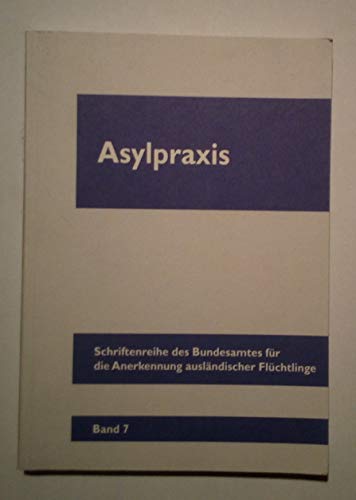 Asylpraxis (Schriftenreihe Migration, Flüchtlinge und Integration: (Früher: Schriftenreihe Asylpraxis)) Law