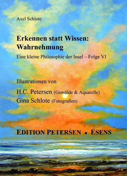 Erkennen statt Wissen: Wahrnehmung: Eine kleine Philosophie der Insel - Teil VI Photography