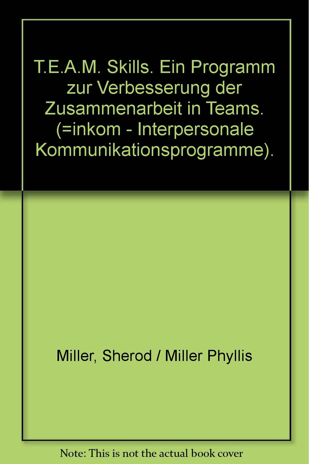 T.E.A.M. Skills. Ein Programm zur Verbesserung der Zusammenarbeit in Teams Books