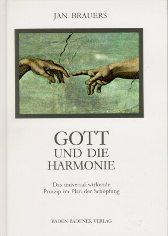Gott und die Harmonie: Das universal wirkende Prinzip im Plan der Schöpfung Religion & Esotericism