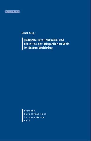 Jüdische Intellektuelle und die Krise der bürgerlichen Welt im Ersten Weltkrieg (Kleine Reihe) book