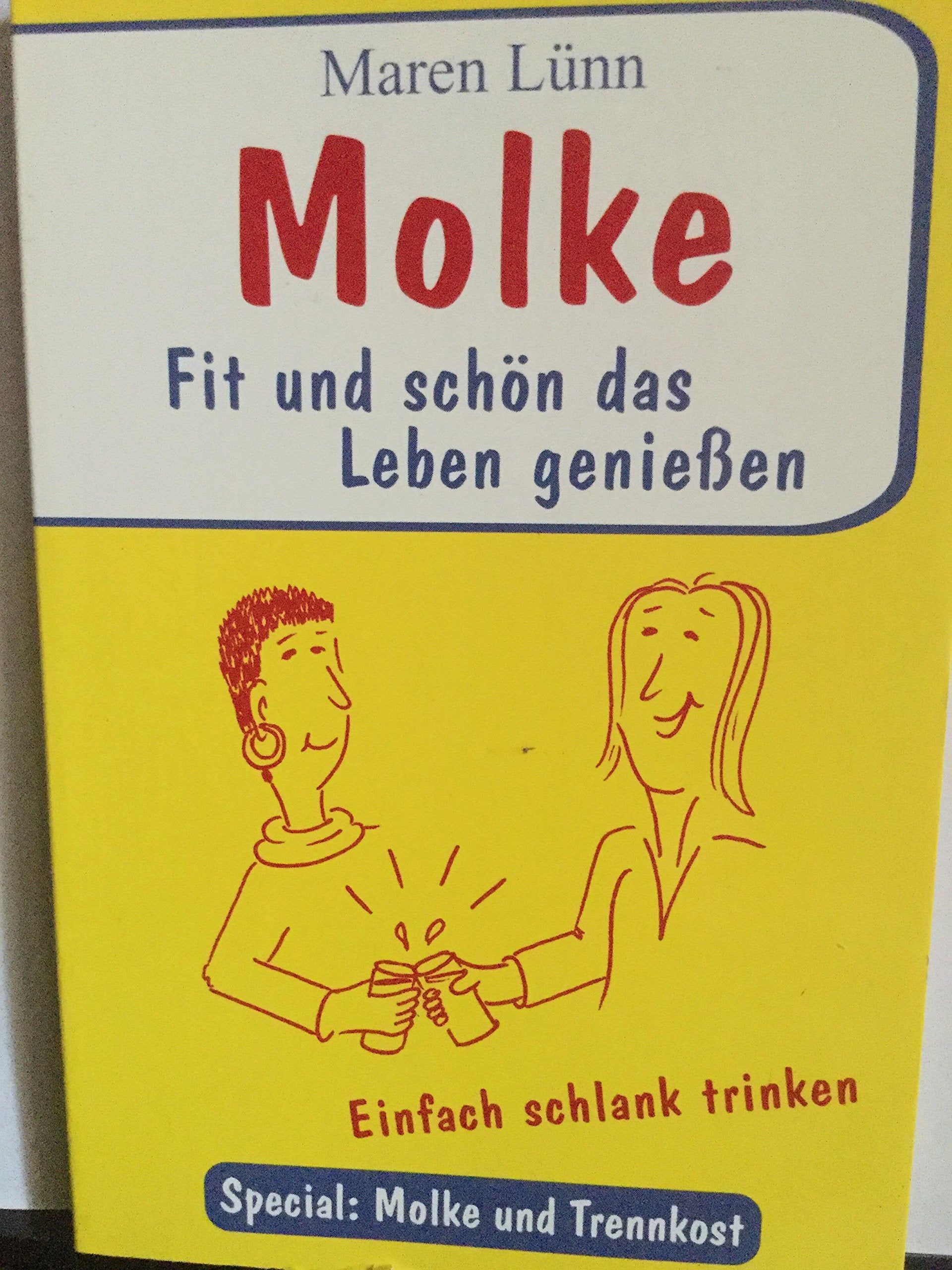 Molke: Fit und schön das Leben geniessen Health, Nutrition & Fitness